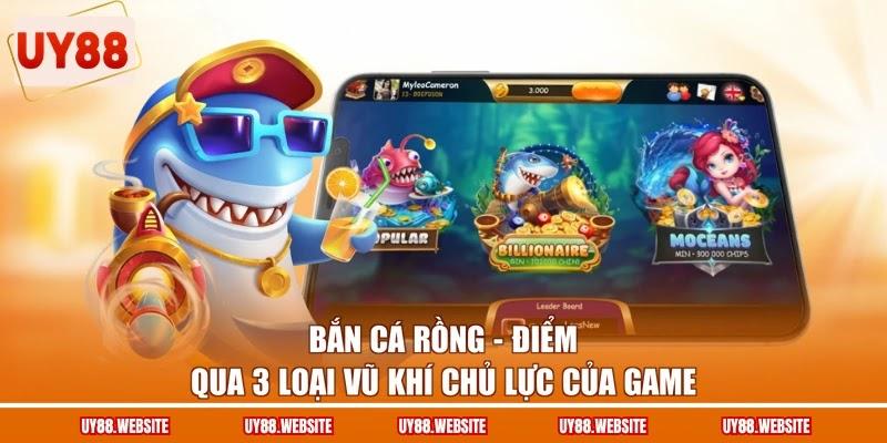 Bắn Cá Rồng - Điểm Qua 3 Loại Vũ Khí Chủ Lực Của Game 1 Bắn Cá Rồng - Điểm Qua 3 Loại Vũ Khí Chủ Lực Của Game