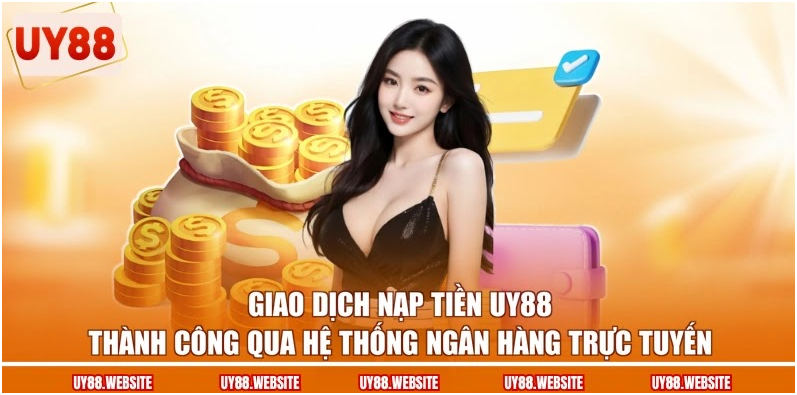 Giao dịch nạp tiền UY88 thành công qua hệ thống ngân hàng trực tuyến Giao dịch nạp tiền UY88 thành công qua hệ thống ngân hàng trực tuyến