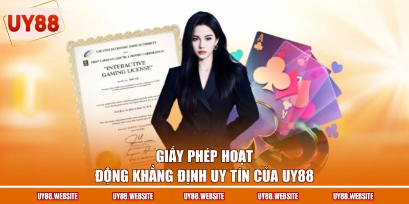 Giấy phép hoạt động khẳng định uy tín của UY88