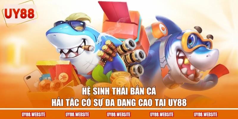 Hệ sinh thái bắn cá Hải Tặc có sự đa dạng cao tại UY88 Hệ sinh thái bắn cá Hải Tặc có sự đa dạng cao tại UY88
