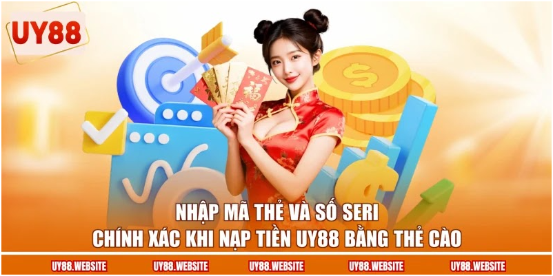 Nhập mã thẻ và số seri chính xác khi nạp tiền UY88 bằng thẻ cào Nhập mã thẻ và số seri chính xác khi nạp tiền UY88 bằng thẻ cào
