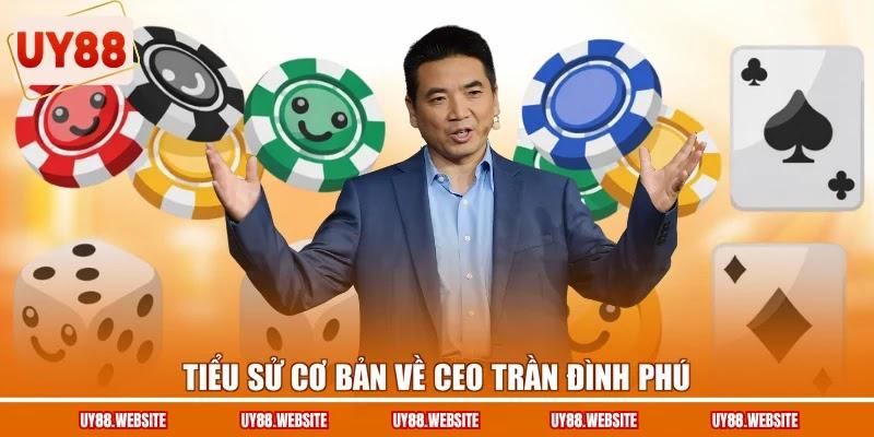 Tiểu sử cơ bản về CEO Trần Đình Phú